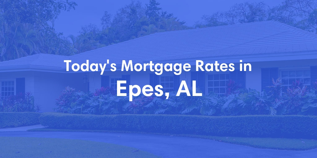 The Current Average Refinance Rates in Epes, AL - Updated: Sun, May 19, 2024