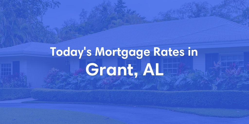 The Current Average Refinance Rates in Grant, AL - Updated: Sun, May 19, 2024