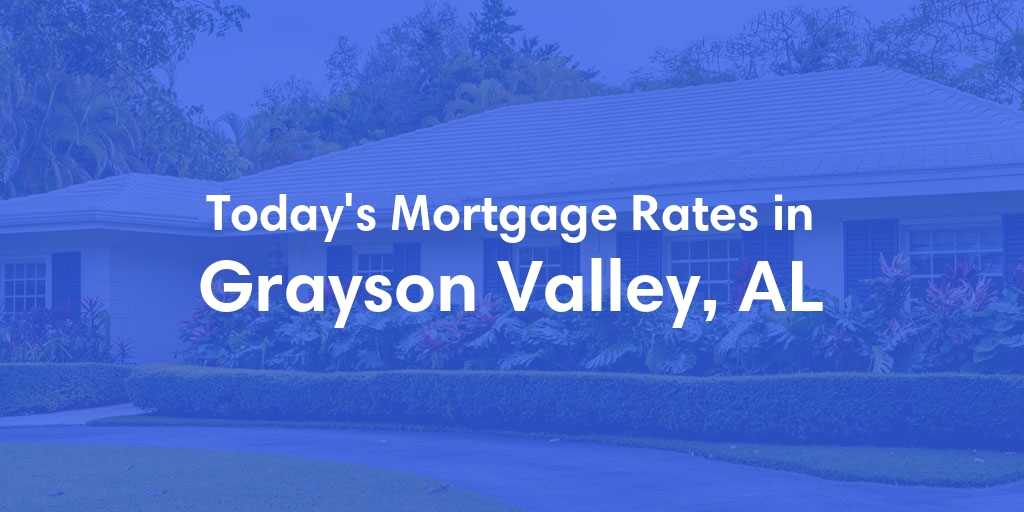 The Current Average Refinance Rates in Grayson Valley, AL - Updated: Sun, May 19, 2024
