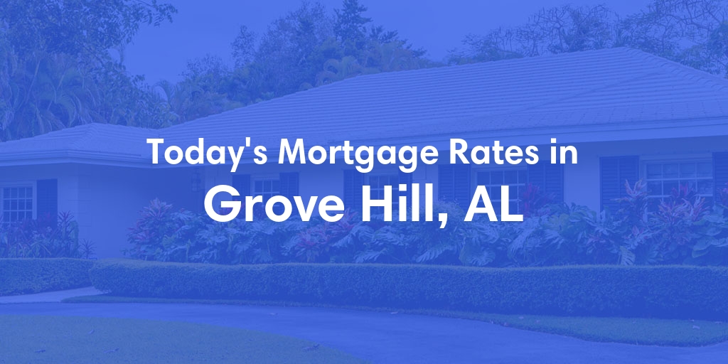 The Current Average Refinance Rates in Grove Hill, AL - Updated: Mon, May 20, 2024