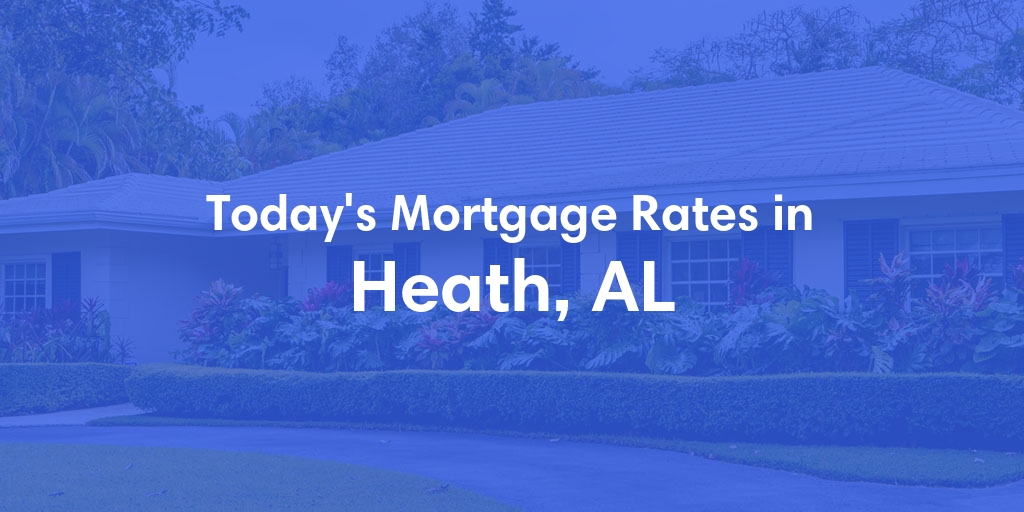 The Current Average Refinance Rates in Heath, AL - Updated: Sun, May 19, 2024