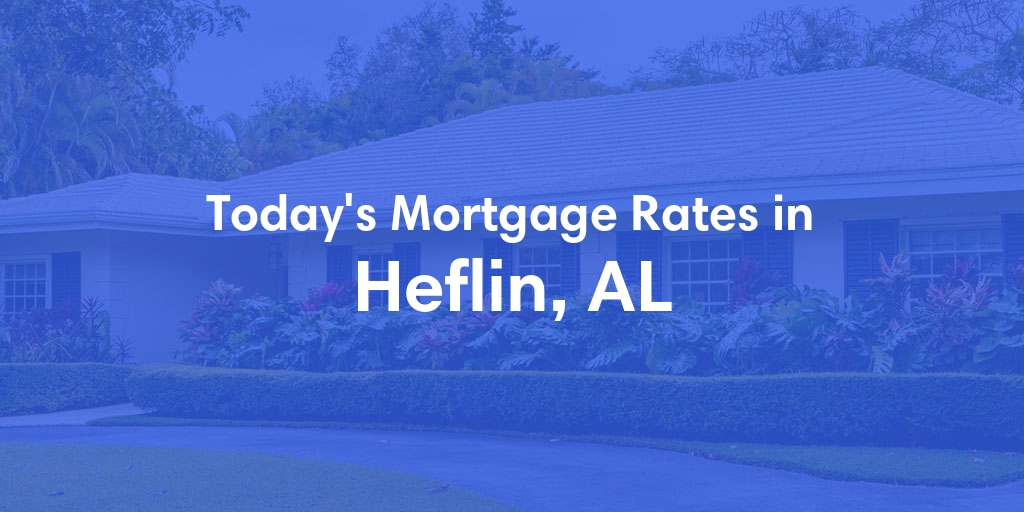 The Current Average Refinance Rates in Heflin, AL - Updated: Sun, May 19, 2024