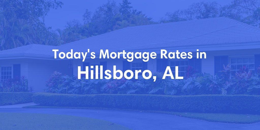 The Current Average Refinance Rates in Hillsboro, AL - Updated: Sun, May 19, 2024