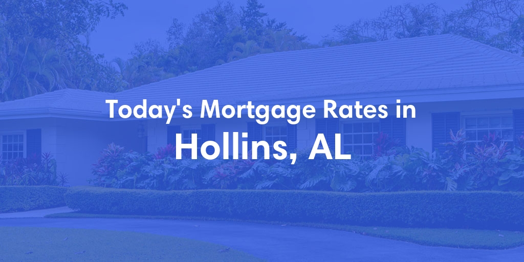 The Current Average Refinance Rates in Hollins, AL - Updated: Mon, May 20, 2024
