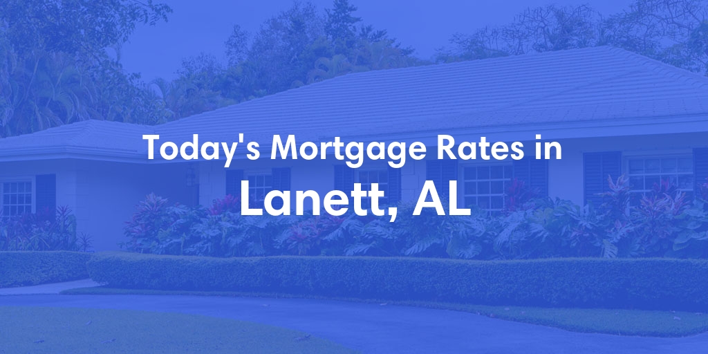 The Current Average Refinance Rates in Lanett, AL - Updated: Sun, May 19, 2024