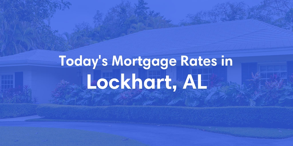 The Current Average Refinance Rates in Lockhart, AL - Updated: Sun, May 19, 2024
