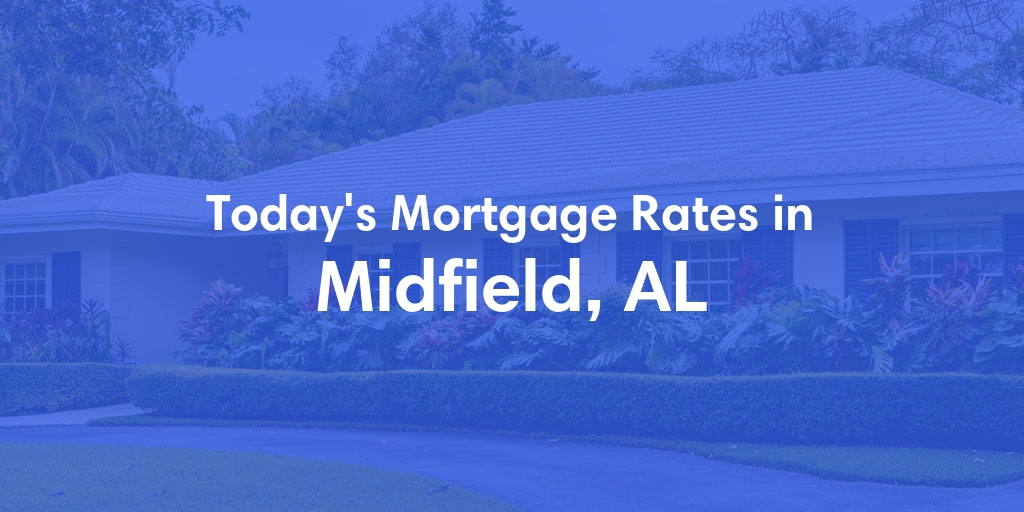 The Current Average Refinance Rates in Midfield, AL - Updated: Sun, May 19, 2024