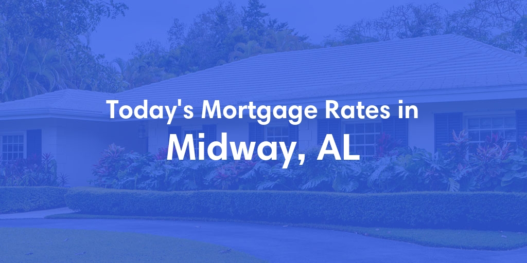 The Current Average Refinance Rates in Midway, AL - Updated: Sun, May 19, 2024