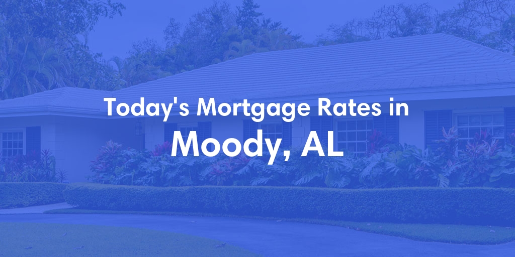 The Current Average Refinance Rates in Moody, AL - Updated: Sun, May 19, 2024