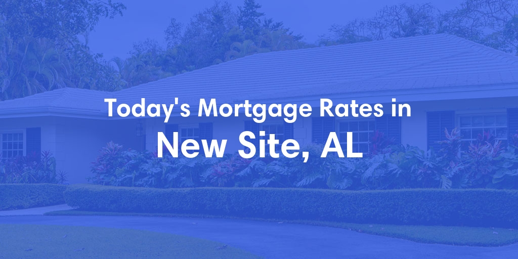The Current Average Refinance Rates in New Site, AL - Updated: Mon, May 20, 2024