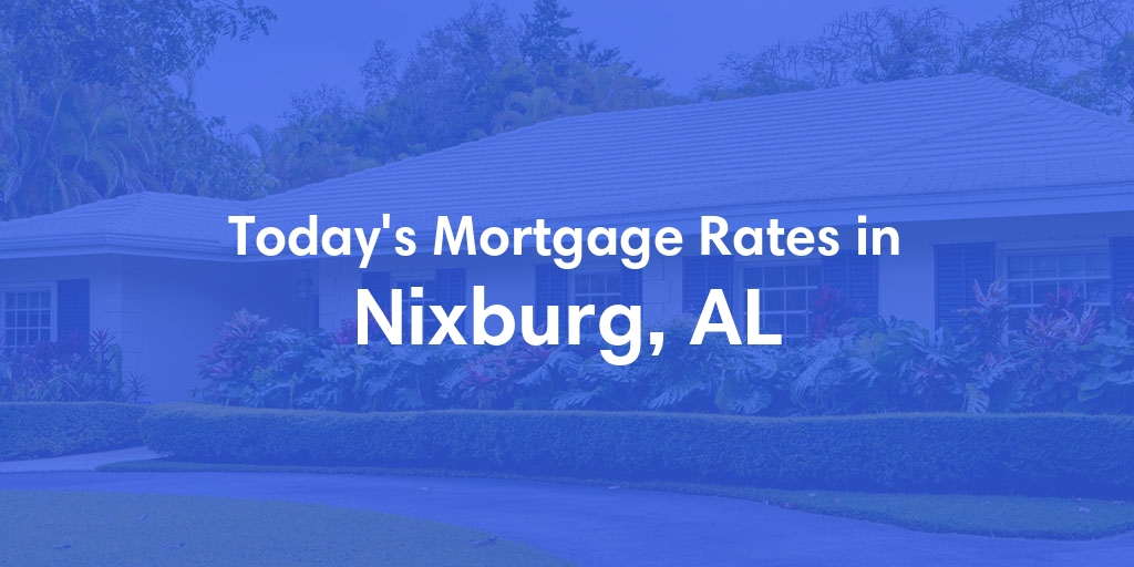 The Current Average Refinance Rates in Nixburg, AL - Updated: Sun, May 19, 2024