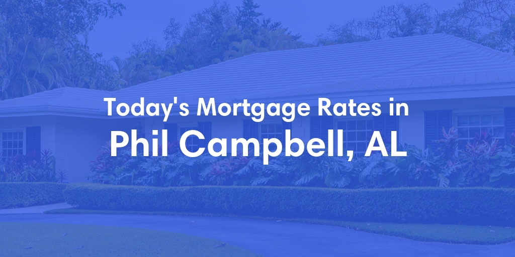 The Current Average Refinance Rates in Phil Campbell, AL - Updated: Sun, May 19, 2024