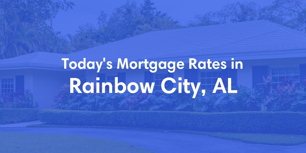 The Current Average Refinance Rates in Rainbow City, AL - Updated: Sun, May 19, 2024