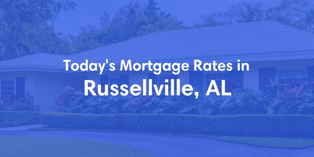 The Current Average Refinance Rates in Russellville, AL - Updated: Sun, May 19, 2024