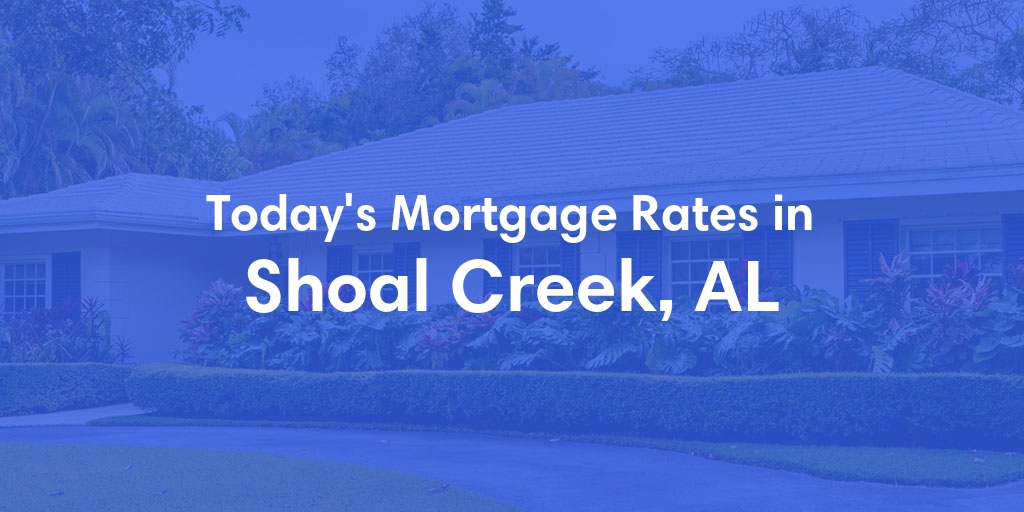 The Current Average Refinance Rates in Shoal Creek, AL - Updated: Sun, May 19, 2024