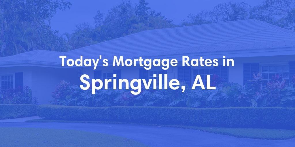The Current Average Refinance Rates in Springville, AL - Updated: Sun, May 19, 2024