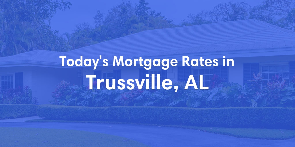 The Current Average Refinance Rates in Trussville, AL - Updated: Sun, May 19, 2024