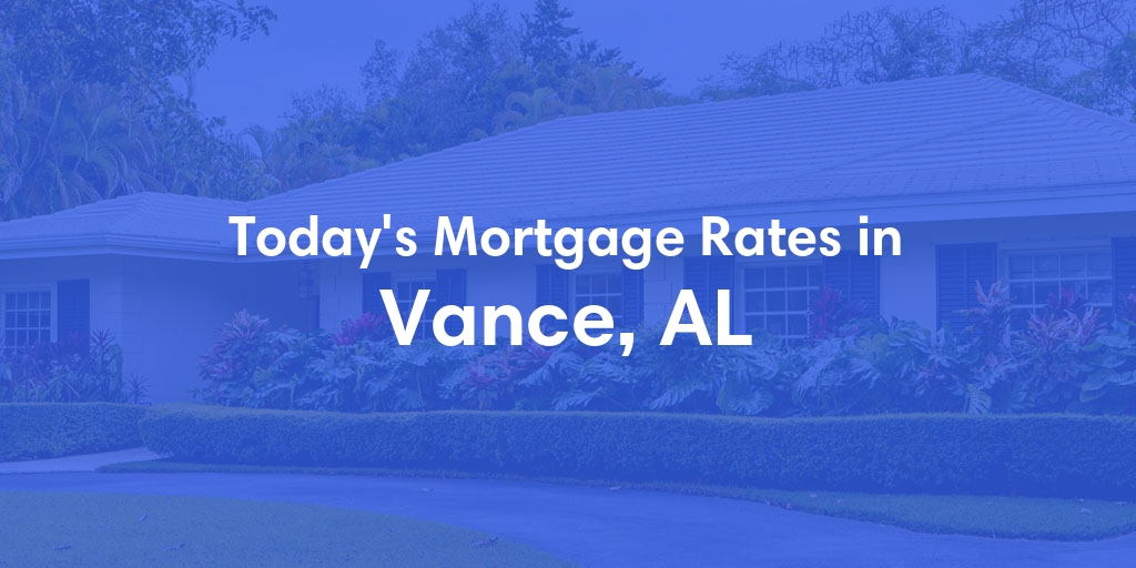 The Current Average Refinance Rates in Vance, AL - Updated: Sun, May 19, 2024