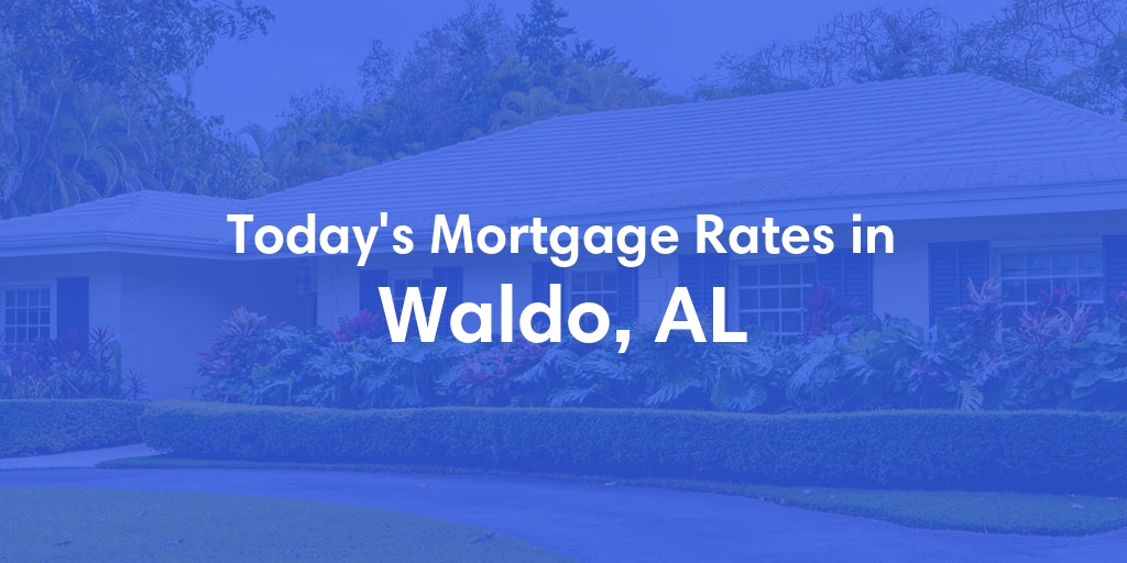 The Current Average Refinance Rates in Waldo, AL - Updated: Sun, May 19, 2024