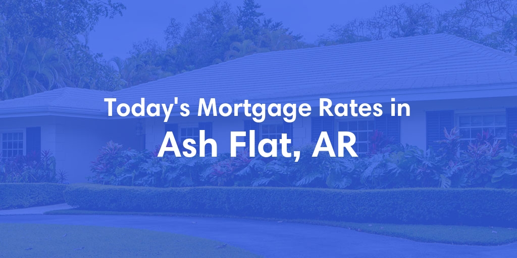 The Current Average Refinance Rates in Ash Flat, AR - Updated: Mon, May 20, 2024