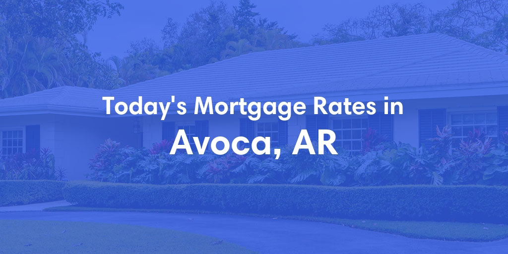 The Current Average Refinance Rates in Avoca, AR - Updated: Sun, May 19, 2024