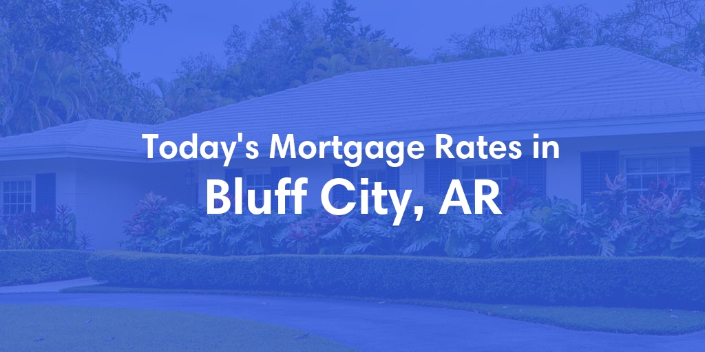 The Current Average Refinance Rates in Bluff City, AR - Updated: Sun, May 19, 2024