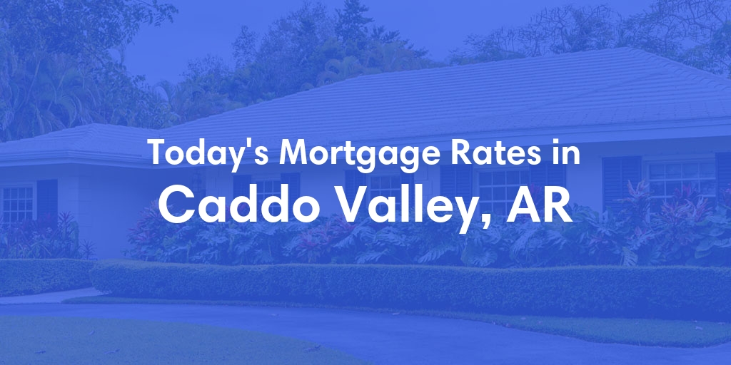 The Current Average Refinance Rates in Caddo Valley, AR - Updated: Sun, May 19, 2024