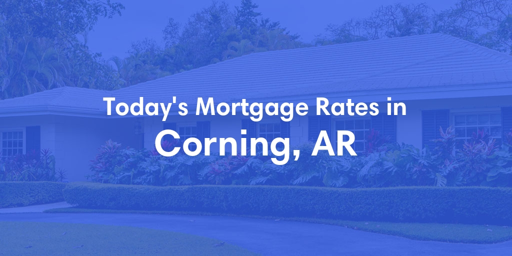 The Current Average Refinance Rates in Corning, AR - Updated: Sun, May 19, 2024