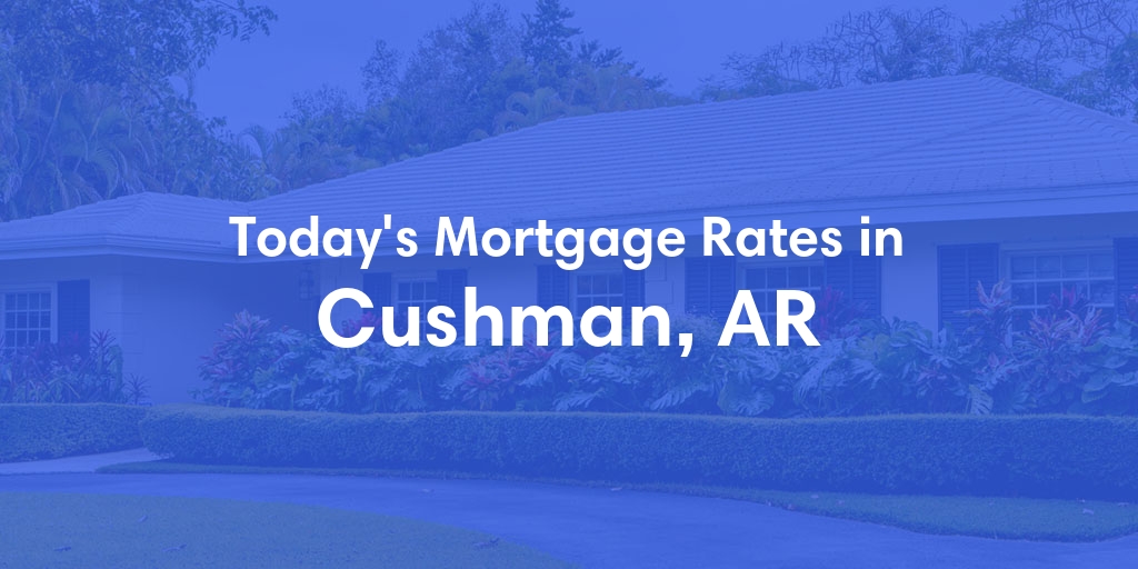 The Current Average Refinance Rates in Cushman, AR - Updated: Sun, May 19, 2024