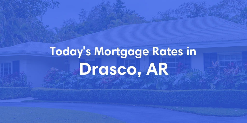 The Current Average Refinance Rates in Drasco, AR - Updated: Sun, May 19, 2024