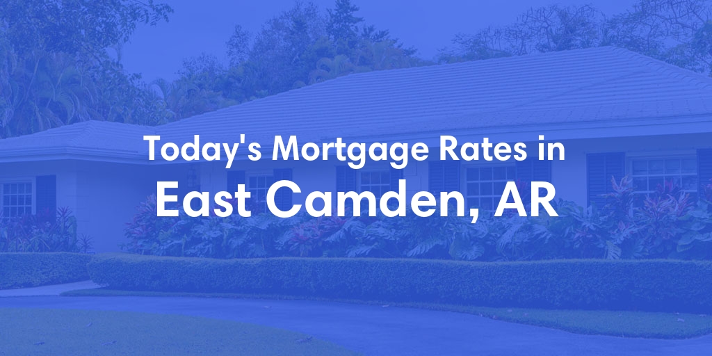 The Current Average Refinance Rates in East Camden, AR - Updated: Sun, May 19, 2024
