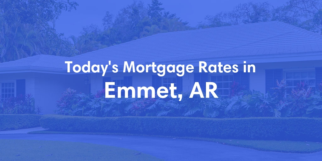 The Current Average Mortgage Rates in Emmet, AR - Updated: Mon, Apr 29, 2024