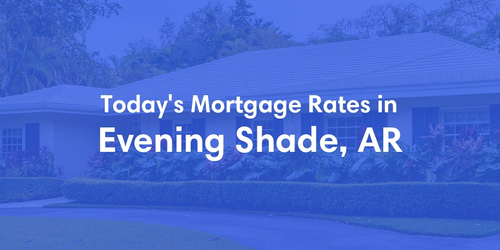 The Current Average Refinance Rates in Evening Shade, AR - Updated: Mon, May 20, 2024