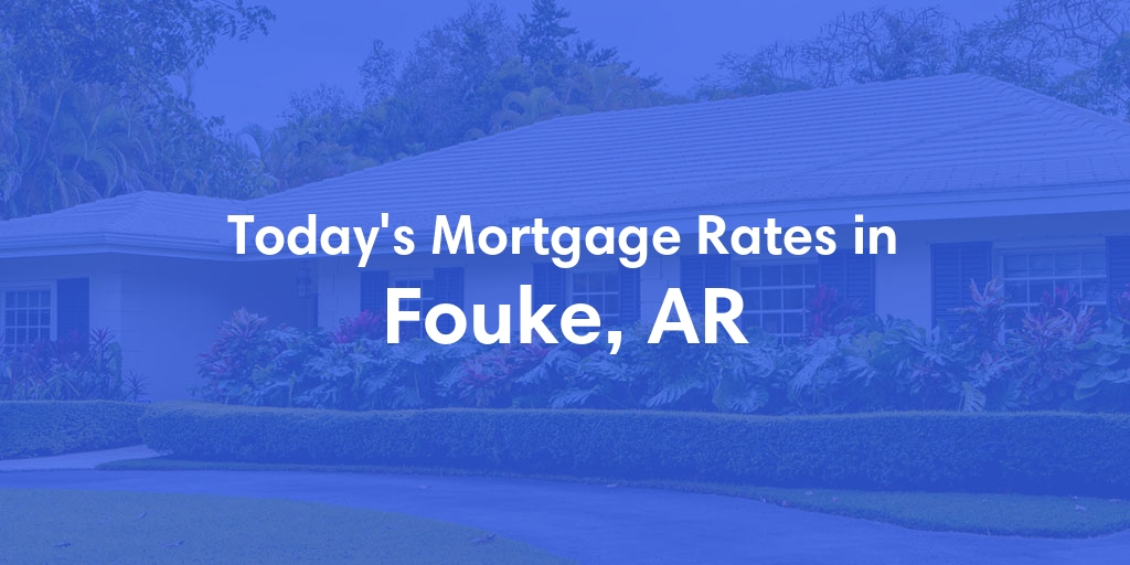 The Current Average Refinance Rates in Fouke, AR - Updated: Sun, May 19, 2024