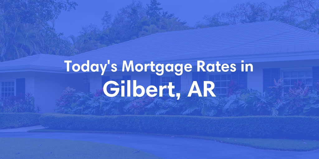 The Current Average Refinance Rates in Gilbert, AR - Updated: Wed, May 29, 2024