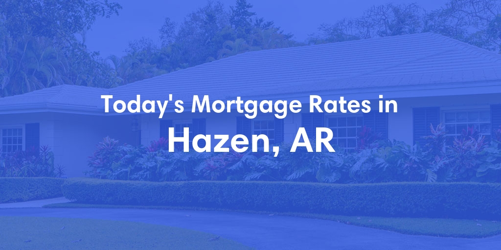 The Current Average Refinance Rates in Hazen, AR - Updated: Sun, May 19, 2024