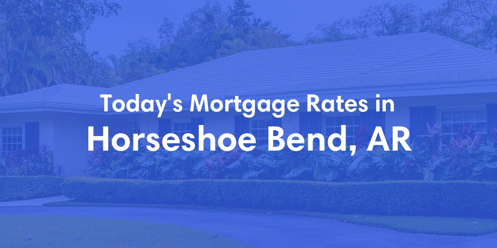 The Current Average Refinance Rates in Horseshoe Bend, AR - Updated: Sun, May 19, 2024