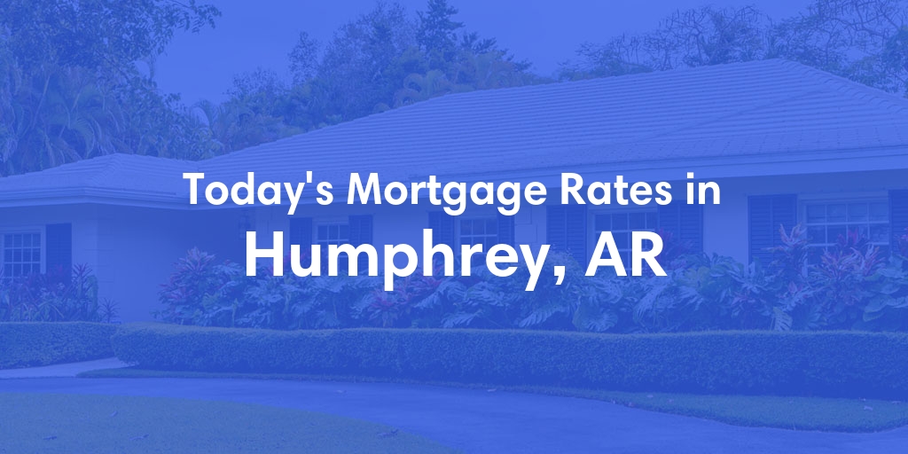 The Current Average Mortgage Rates in Humphrey, AR - Updated: Mon, May 6, 2024