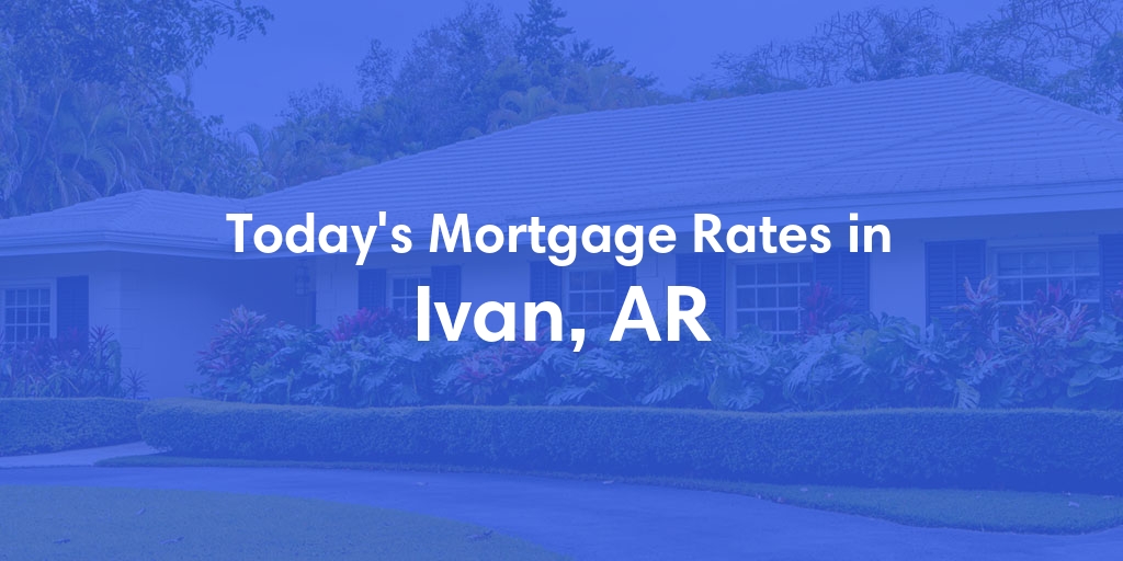 The Current Average Refinance Rates in Ivan, AR - Updated: Wed, May 29, 2024