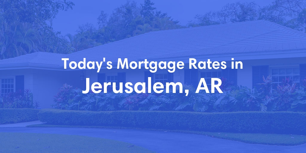 The Current Average Refinance Rates in Jerusalem, AR - Updated: Fri, May 31, 2024
