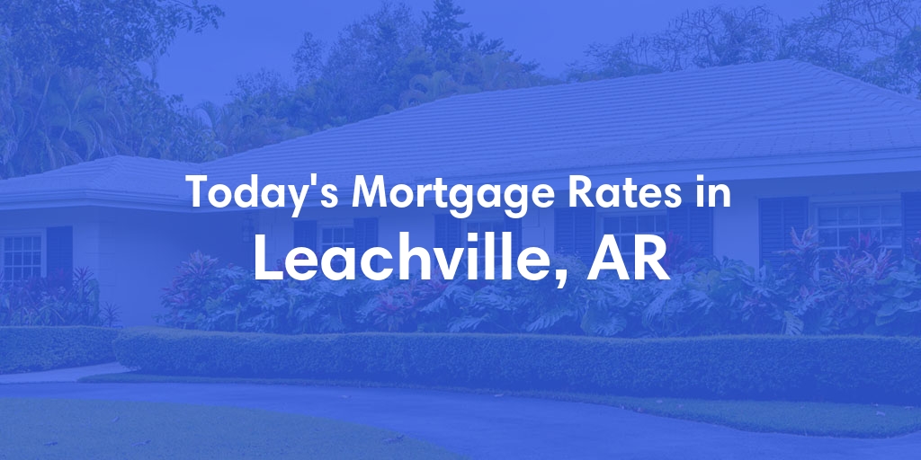 The Current Average Refinance Rates in Leachville, AR - Updated: Sun, May 19, 2024