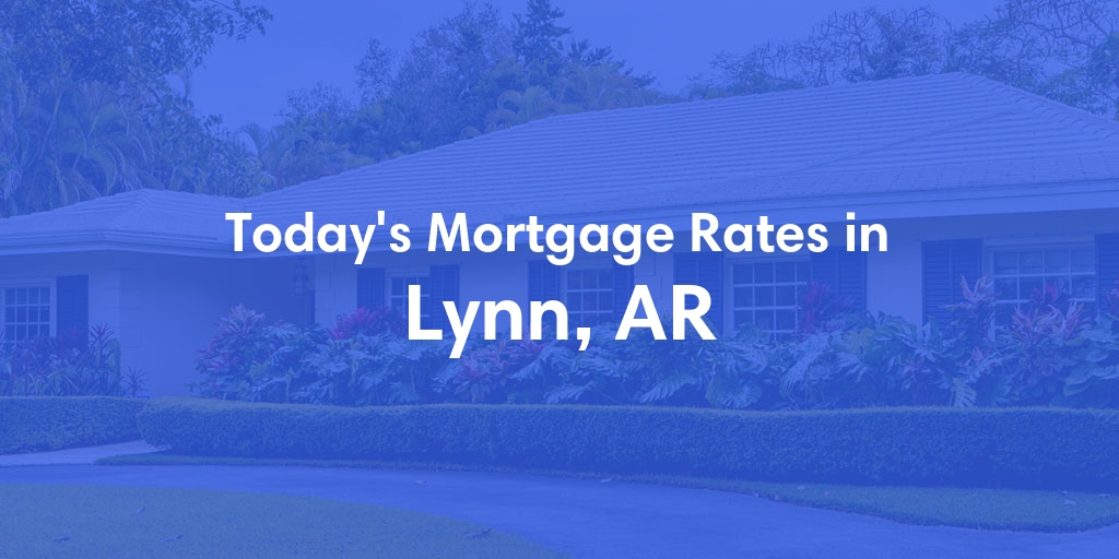The Current Average Refinance Rates in Lynn, AR - Updated: Sun, May 19, 2024
