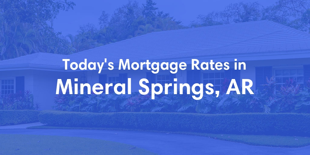 The Current Average Refinance Rates in Mineral Springs, AR - Updated: Sun, May 19, 2024