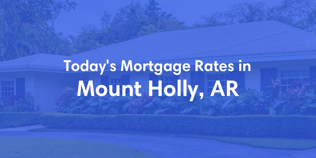 The Current Average Refinance Rates in Mount Holly, AR - Updated: Thu, May 30, 2024