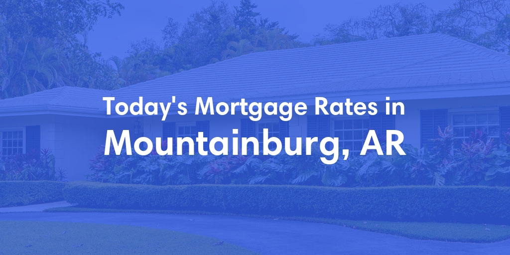 The Current Average Refinance Rates in Mountainburg, AR - Updated: Wed, May 29, 2024