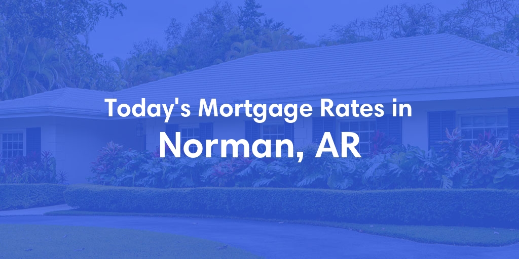 The Current Average Refinance Rates in Norman, AR - Updated: Sun, May 19, 2024