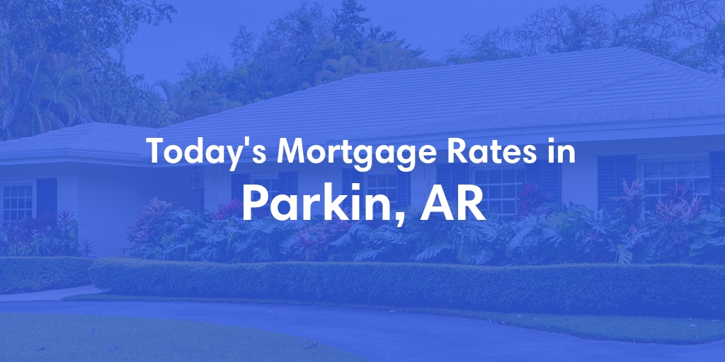 The Current Average Refinance Rates in Parkin, AR - Updated: Sun, May 19, 2024