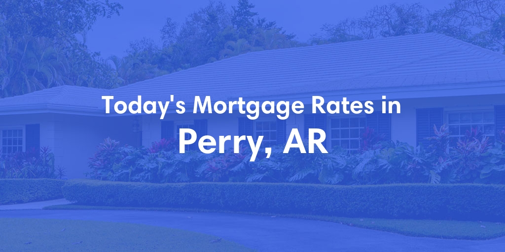 The Current Average Refinance Rates in Perry, AR - Updated: Sun, May 19, 2024