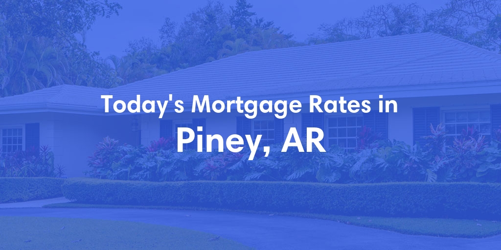 The Current Average Refinance Rates in Piney, AR - Updated: Sun, May 19, 2024