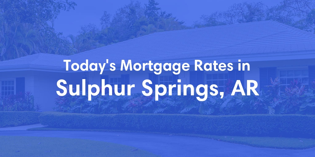 The Current Average Refinance Rates in Sulphur Springs, AR - Updated: Wed, May 29, 2024